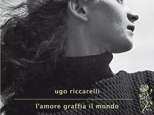 L’amore graffia il mondo Ugo Riccarelli
