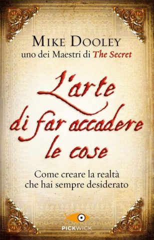 L'arte di far accadere le cose, Mike Dooley L'arte di far accadere le cose, Mike Dooley