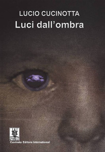 Luci dall'ombra di Lucio Cucinotta