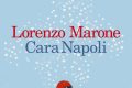 Segnalazione libro in uscita: "Cara Napoli", di Lorenzo Marone