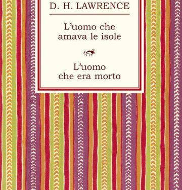“L’uomo che amava le isole” e “L’uomo che era morto”, di  D.H. Lawrence