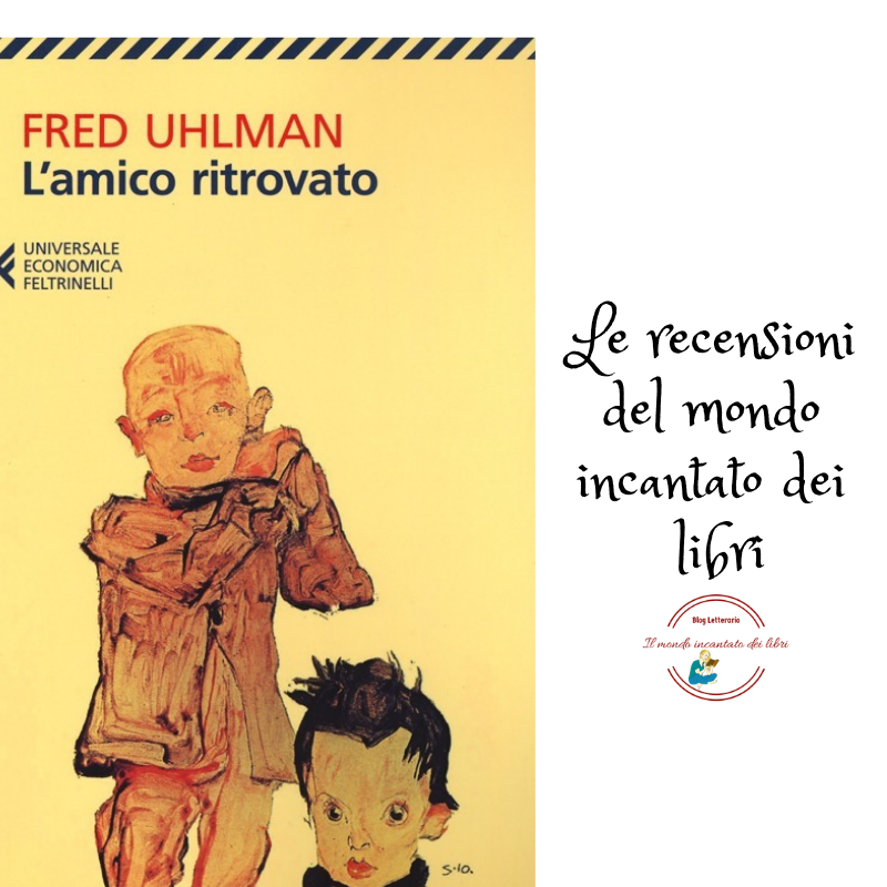 L'amico ritrovato di Fred Uhlman. La recensione di Grace Di Mauro