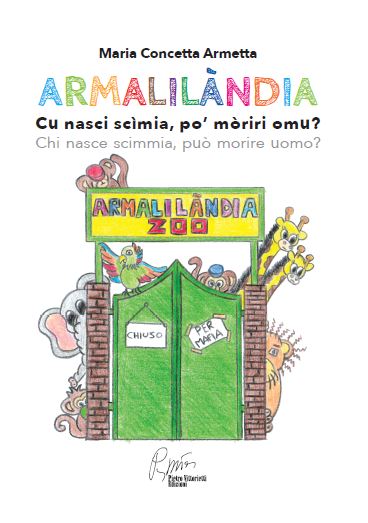 "Armalilàndia - cu nasci scimìa, po' mòriri omu?", di Maria Concetta Armetta