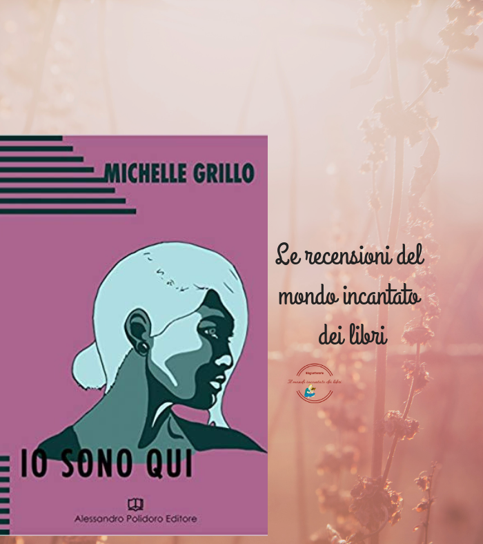 Io sono qui di Michelle Grillo