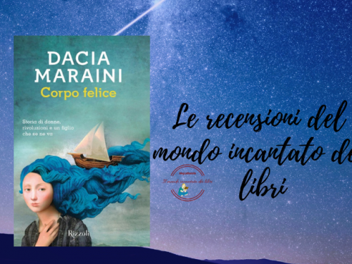 Corpo felice. Storia di donne, rivoluzioni e un figlio che se ne va di Dacia Maraini