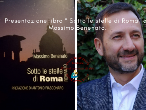 Resoconto Evento Culturale del 23 Marzo 2019 – Presentazione libro “ Sotto le stelle di Roma” di Massimo Benenato.
