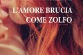 "L'Amore brucia come zolfo", di Lucia Maria Collerone