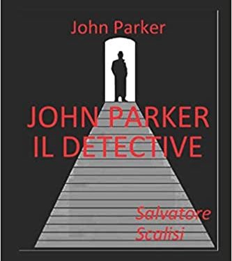 John Parker il detective di Salvatore Scalisi