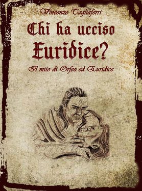 “Chi ha ucciso Euridice?” , di Vincenzo Tagliaferri