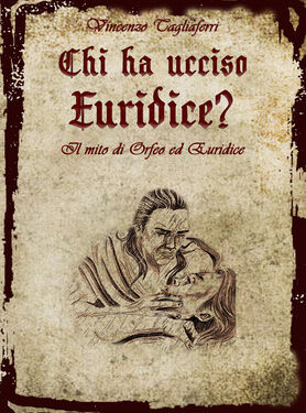 Segnalazione uscita audio-libro: “Chi ha ucciso Euridice? Il mito di Orfeo ed Euridice”, di Vincenzo Tagliaferri