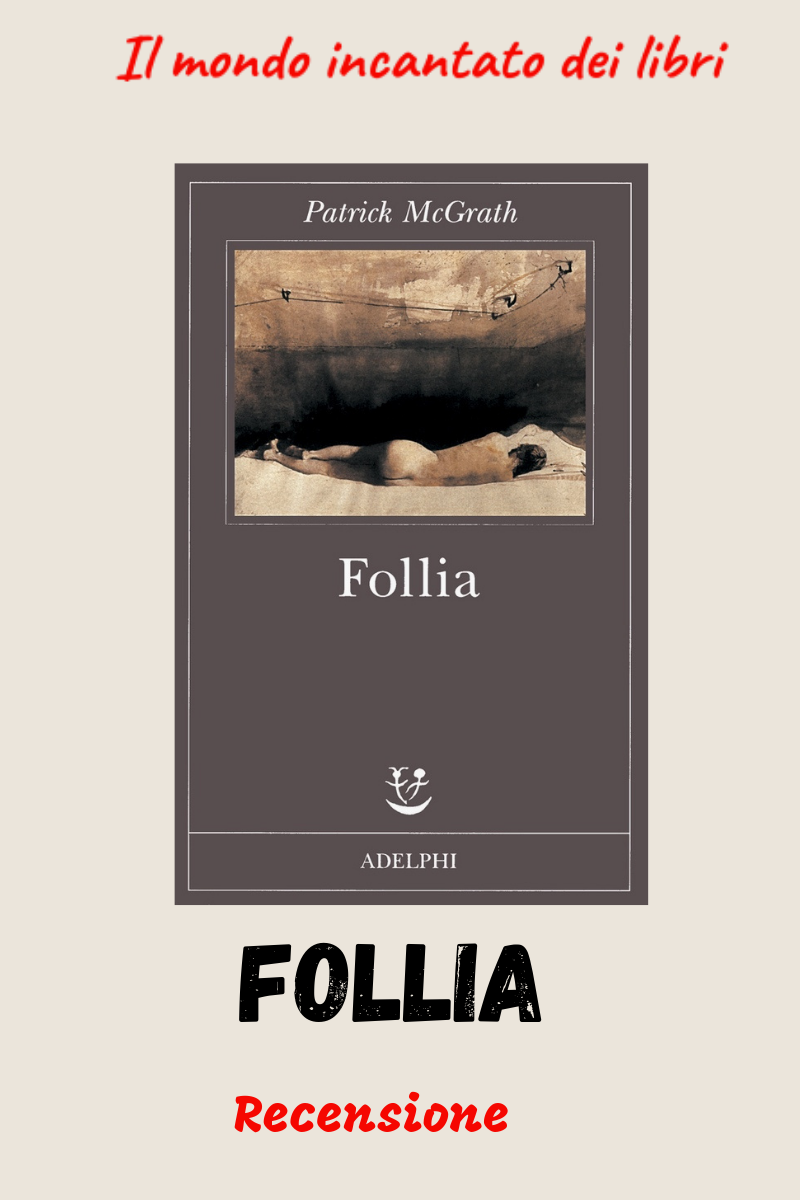 “Follia di Patrick McGrath: recensione libro