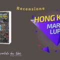 "Hong Kong - Racconto di una città sospesa", di Marco Lupis. Il mulino edizioni.