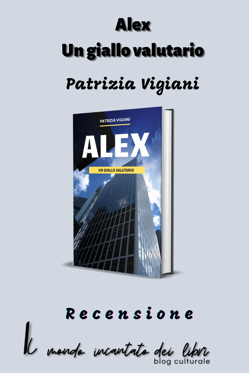 Alex - un giallo valutario di Patrizia Vigiani