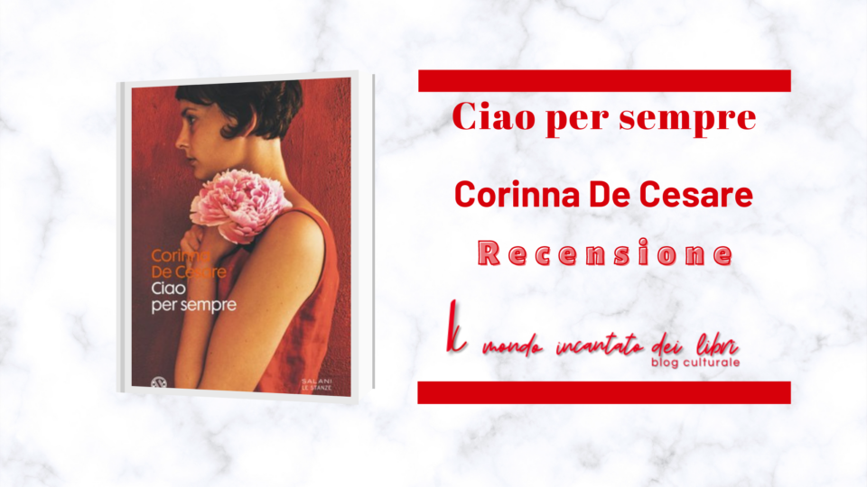 Ciao per sempre di Corinna De Cesare
