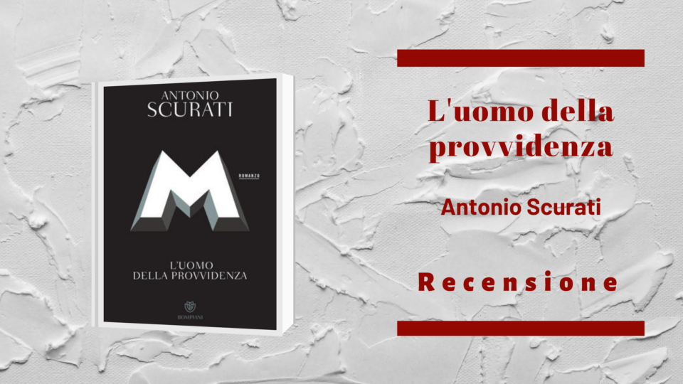 "M. L'Uomo della Provvidenza", di Antonio Scurati