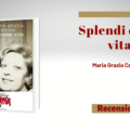 "Splendi come Vita", di Maria Grazia Calandrone. Recensione di Rita Scarpelli