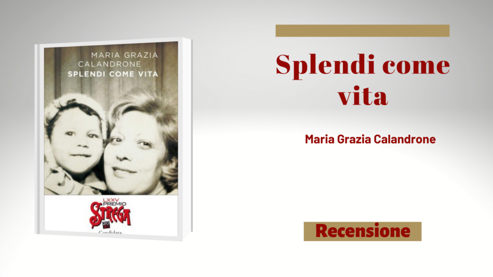 "Splendi come Vita", di Maria Grazia Calandrone