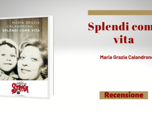 “Splendi come Vita”, di Maria Grazia Calandrone