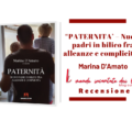 “PATERNITA’ – Nuovi padri in bilico fra alleanze e complicità” di Marina D’Amato