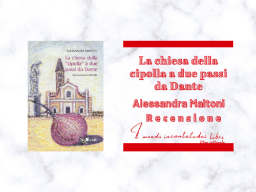 “La Chiesa della Cipolla a due passi da Dante”, di Alessandra Maltoni