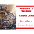 Ramondo Lo Scudiero di Antonio Chirico. Recensione di Fabiana Manna
