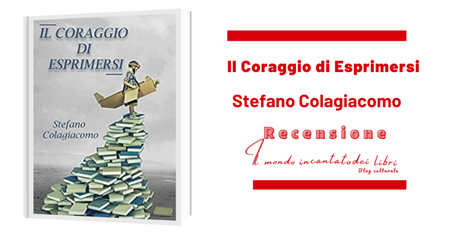 Il coraggio di esprimersi di Stefano Colagiacomo