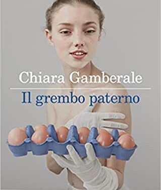 “Il grembo paterno” di Chiara Gamberale oltre il plot narrativo:  essere donna nel nome del padre.