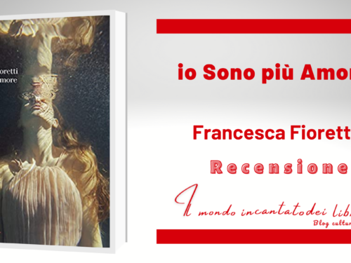 Io sono più amore di Francesca Fioretti