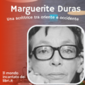 Marguerite Duras - Una scrittrice tra oriente e occidente.