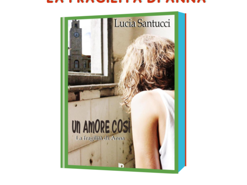 Un amore così – La fragilità di Anna di Lucia Santucci
