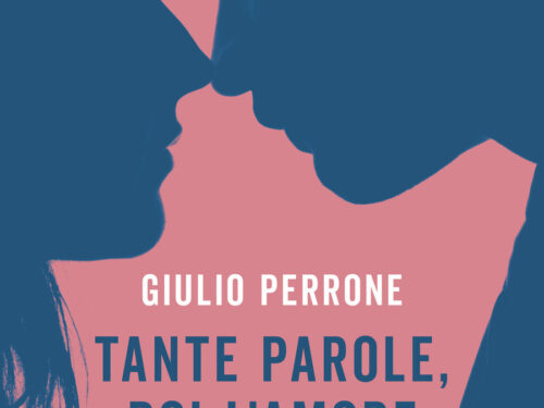 “Tante Parole, poi l’Amore”, di Giulio Perrone