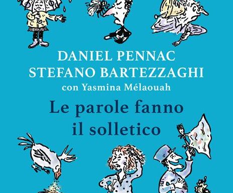 “LE PAROLE FANNO IL SOLLETICO”, di Daniel Pennac e Stefano Bartezzaghi