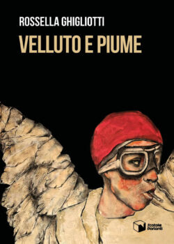 Velluto e piume, Rossella Ghigliotti